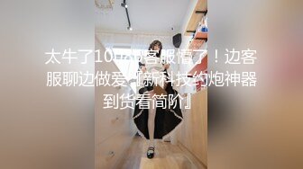 2023-9月酒店偷拍 稀有房初恋脸学生妹和八十年代打扮非主流男友开房做爱