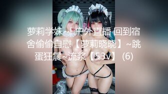 记录淫乱派对绿妻大神▌公车夫人▌让老婆和大爷初试3P 下面挨艹嘴里还塞一个 不要~嗯~不要 口爆颜射好多