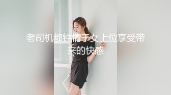 先溜溜骚母狗 让她品尝主人的大鸡吧 等会再操她屁眼骚逼