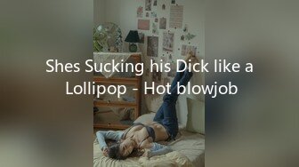 Shes Sucking his Dick like a Lollipop - Hot blowjob