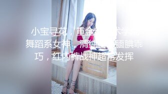 【老马寻花】深夜约操骚女，撩起裙子揉搓骚逼，乳推深喉服务周到，正入爆操扶腰站立后入